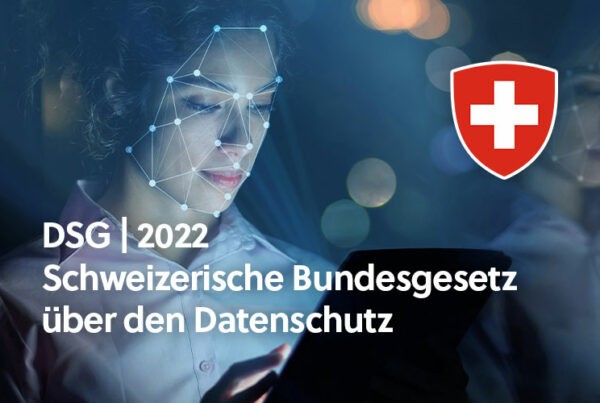 DSG - das Bundesgesetz über den Datenschutz Schweiz - welche Änderungen sind Mitte 2022 zu erwarten?