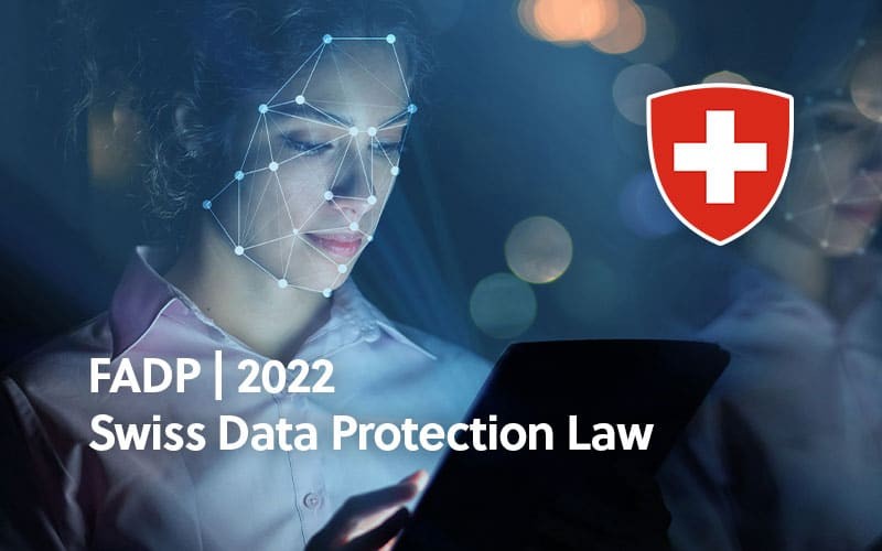 FADP - the Swiss Federal Act on Data Protection what changes to expect Mid-2022