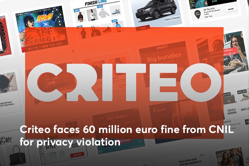 Criteo faces 60 million euro fine from CNIL for privacy violation