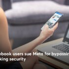 Facebook users sue Meta for bypassing tracking security | Use CookieFirst Consent Management