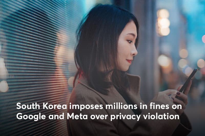 South Korea imposes millions in fines on Google and Meta over privacy violation