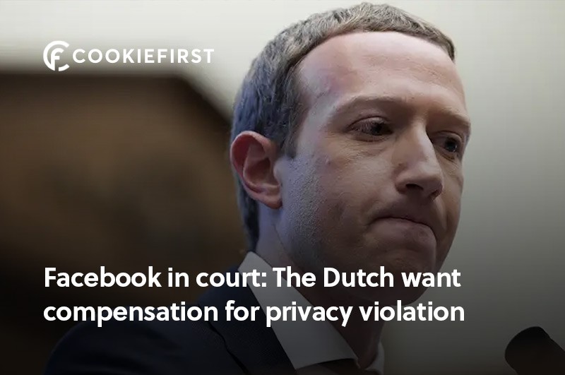 Facebook in court: Dutch want compensation for privacy violation