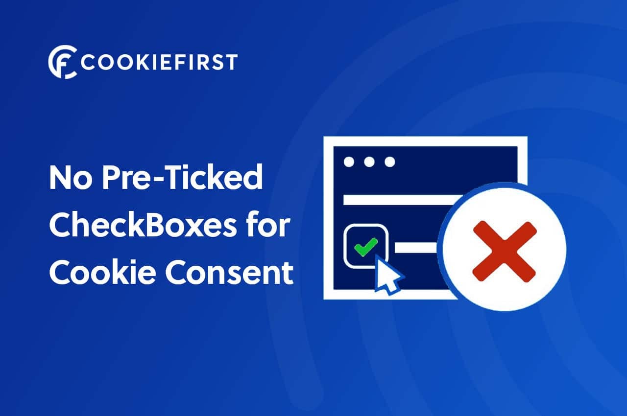 GDPR Cookie Banner - Don't use pre-ticked checkboxes for Cookie Consent
