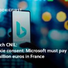 Microsoft receives a GDPR / ePrivacy fine from CNIL in France due to lacking proper cookie consent