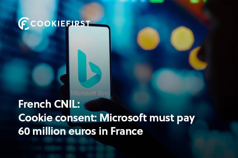Microsoft receives a GDPR / ePrivacy fine from CNIL in France due to lacking proper cookie consent