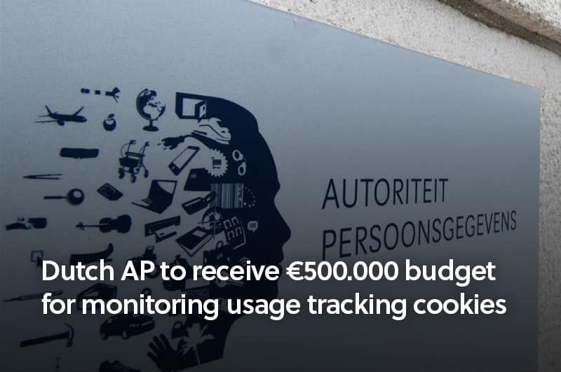 Dutch Autoriteit Persoonsgegevens (AP) will receive half a million euros extra budget for monitoring usage of cookies and tracking