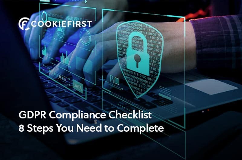 GDPR Compliance Checklist – 8 Steps You Need to Complete - CookieFirst offers Cookie Consent and Compliance