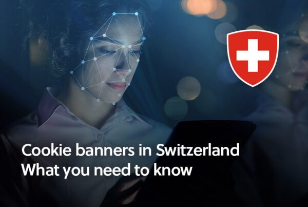 Cookie banners in Switzerland - What you need to know about the nFADP, the Swiss Privacy Law