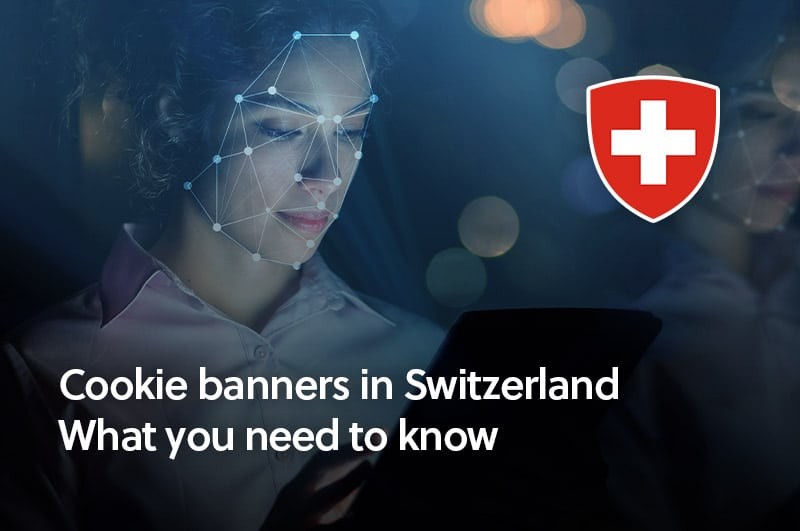 Cookie banners in Switzerland - What you need to know about the nFADP, the Swiss Data Privacy Law